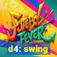 d4: swing